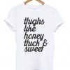 Thighs Like Honey Thick & Sweet T-shirt