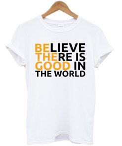 Be The Good T-shirt