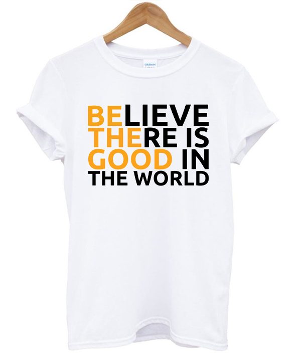 Be The Good T-shirt