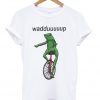 Dat Boi Waddup T-shirt