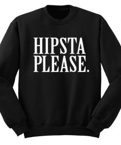 Hipsta Please Sweatshirt