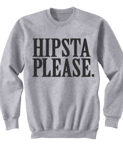 Hipsta Please Sweatshirt