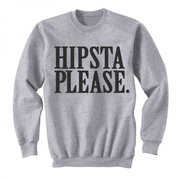 Hipsta Please Sweatshirt