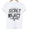 It's Not A Secret That I'm Just A Reject 5SOS T-shirt