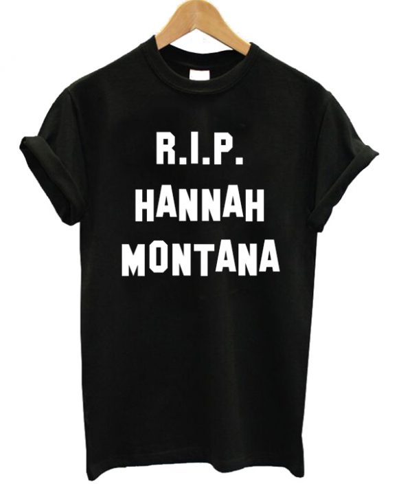 RIP Hannah Montana T-shirt