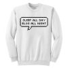 Sleep All Day Blog All Night Sweatshirt