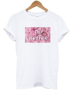 Do Better T-shirt