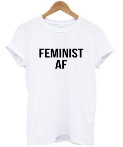 Feminist AF T-shirt