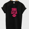 Swa La La T-shirt