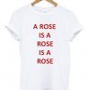 A Rose Is A Rose T-shirt
