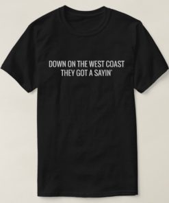 Down On The West Coast T-shirt