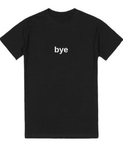 Bye T-shirt