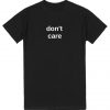 Don't Care T-shirt