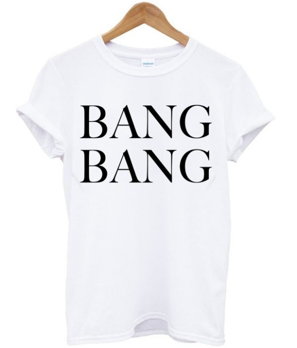 Bang Bang T-Shirt