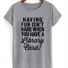 Library Card Quote T-shirt
