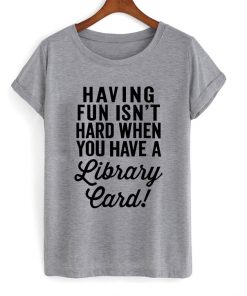 Library Card Quote T-shirt