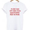 A Wish Man Quote T-shirt
