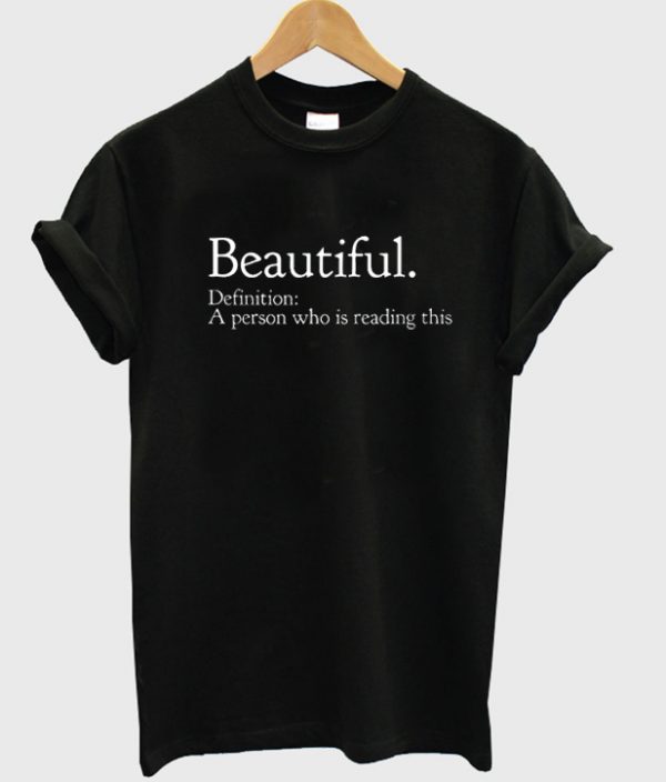 Beautiful Quote T-shirt