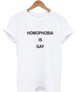 Homophobia Is Gay T-shirt