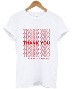 Thank You And Have A Nice Day T-shirt