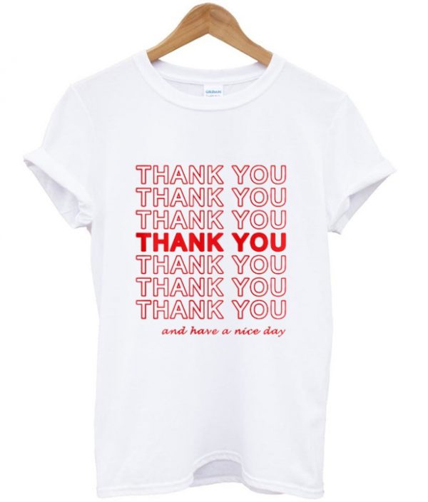 Thank You And Have A Nice Day T-shirt