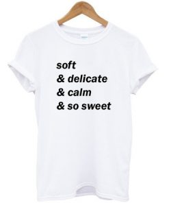 Soft Delicate Calm So Sweet T-shirt