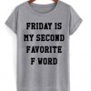 Friday Second Favorite F Word T-shirt