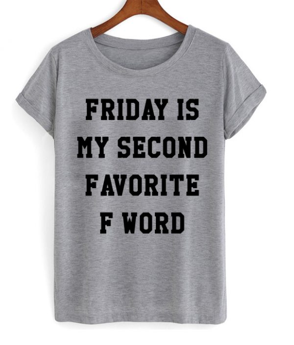 Friday Second Favorite F Word T-shirt