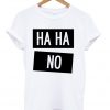 HaHa No T-shirt