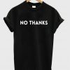 No Thanks T-shirt