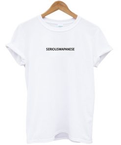 Seriouswapanese T-shirt
