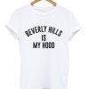 Beverly Hills Is My Hood T-shirt