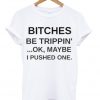 Bitches Quote T-shirt