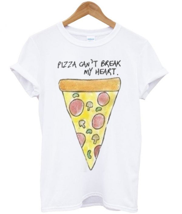 Pizza Can't Break My Heart T-shirt