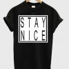 Stay Nice T-shirt