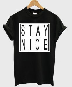 Stay Nice T-shirt