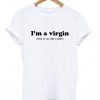 I'm A Virgin This Is An Old T-shirt