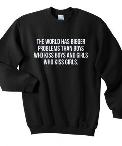 The World Has Bigger Problem Than Boys Sweatshirt