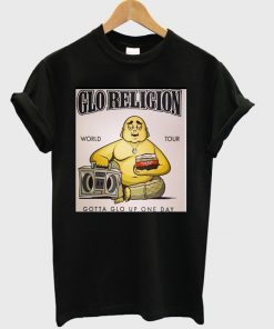 Glo Religion Gotta Glo Up One Day T-shirt