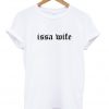 Issa Wife T-shirt