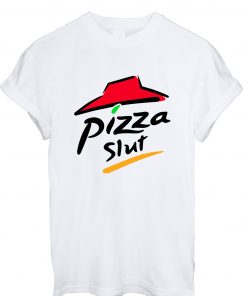 Pizza Slut T-Shirt