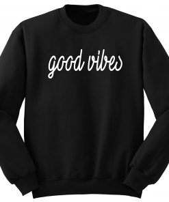 Good Vibes Sweatshirt