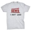 Breaking News I Don't Care T-shirt