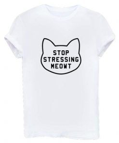 Stop Stressing Meowt T-shirt