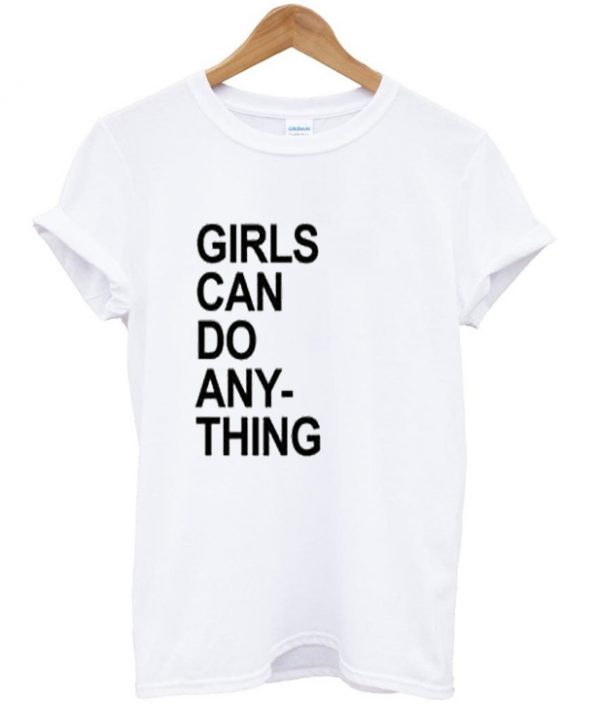 Girls Can Do Anything T-shirt