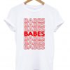 Babes Quote T-Shirt