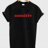 Sensitiv Quote T-shirt