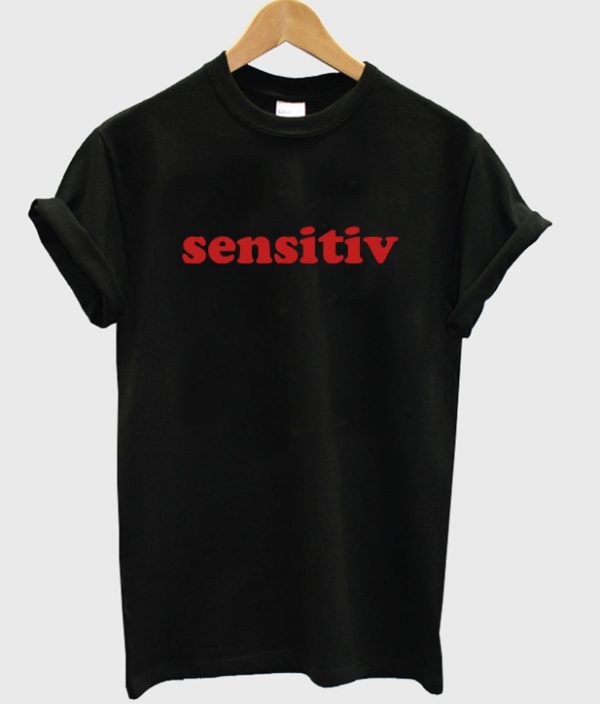 Sensitiv Quote T-shirt
