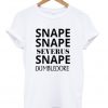 Snape Snape Severus Snape T-shirt