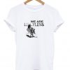 We Are Limitless T-shirt